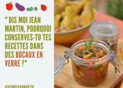 Dis-moi Jean Martin, pourquoi utilises-tu des bocaux  en verre?